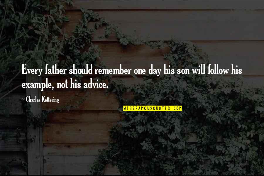 Pavonine Quotes By Charles Kettering: Every father should remember one day his son