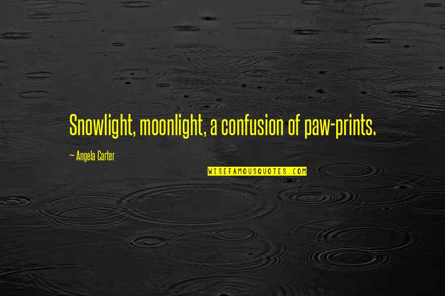 Paw Prints Quotes By Angela Carter: Snowlight, moonlight, a confusion of paw-prints.