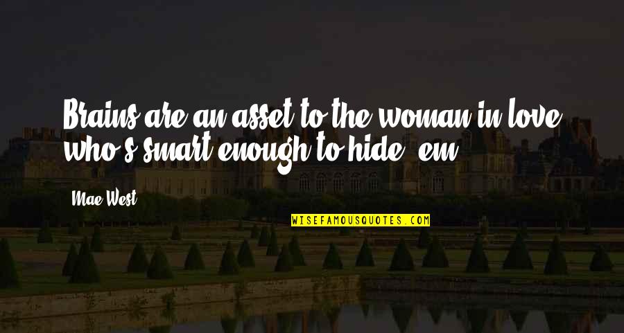 Pawan Kalyan Funny Quotes By Mae West: Brains are an asset to the woman in