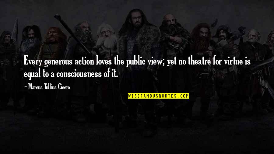 Pawan Kalyan Funny Quotes By Marcus Tullius Cicero: Every generous action loves the public view; yet