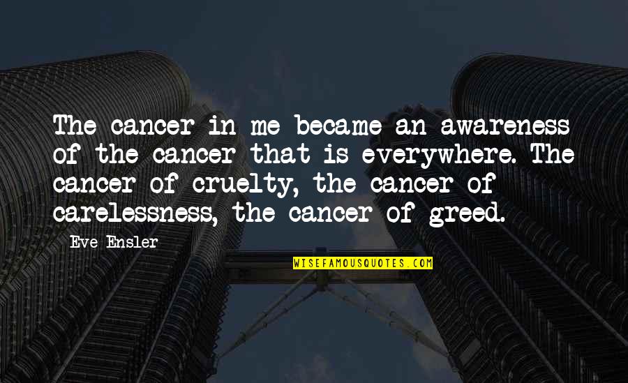 Pawan Kalyan Jana Sena Quotes By Eve Ensler: The cancer in me became an awareness of