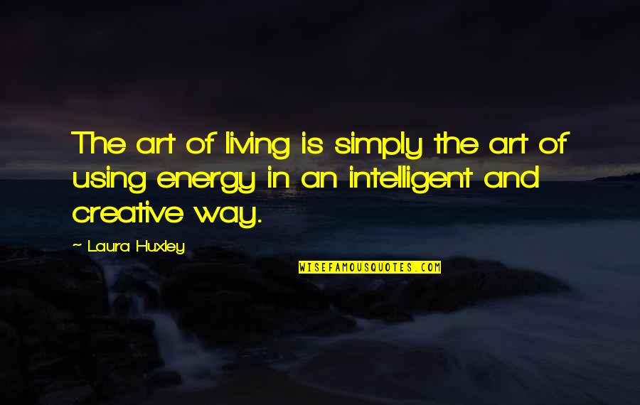 Pawanism Quotes By Laura Huxley: The art of living is simply the art