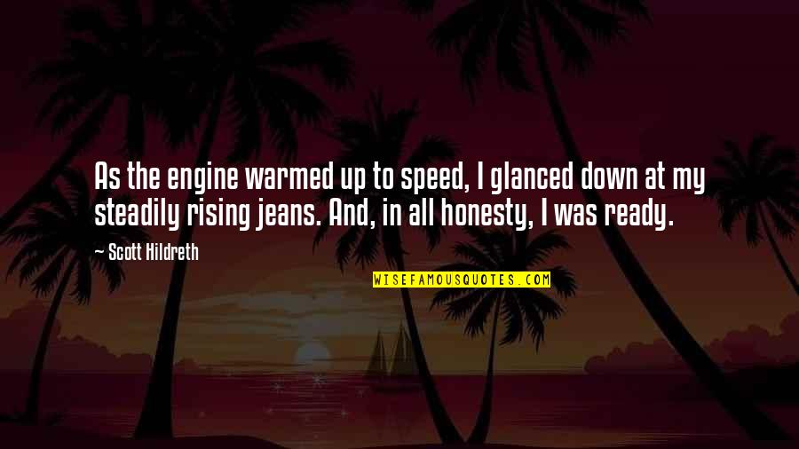 Pawarisa Penchart Quotes By Scott Hildreth: As the engine warmed up to speed, I Pawarisa Penchart Quotes By Scott Hildreth: As the engine warmed up to speed, I