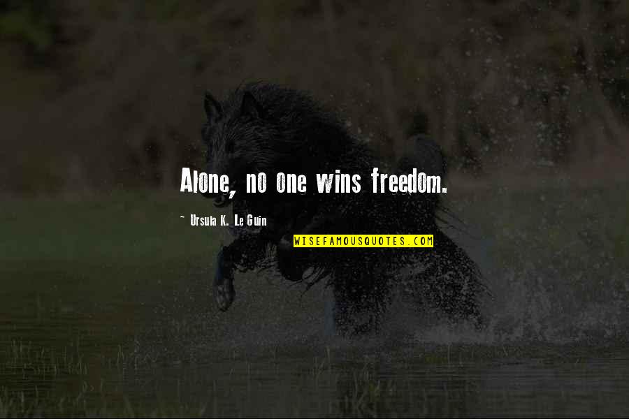 Pawed Quotes By Ursula K. Le Guin: Alone, no one wins freedom.