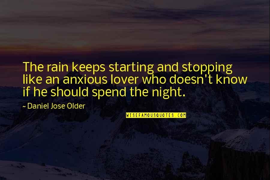 Pawelek Youtube Quotes By Daniel Jose Older: The rain keeps starting and stopping like an Pawelek Youtube Quotes By Daniel Jose Older: The rain keeps starting and stopping like an