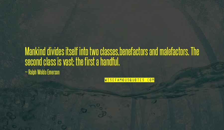 Pawelekk Quotes By Ralph Waldo Emerson: Mankind divides itself into two classes,benefactors and malefactors.