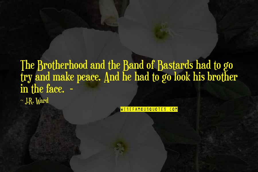 Pawlicki Manchester Quotes By J.R. Ward: The Brotherhood and the Band of Bastards had Pawlicki Manchester Quotes By J.R. Ward: The Brotherhood and the Band of Bastards had