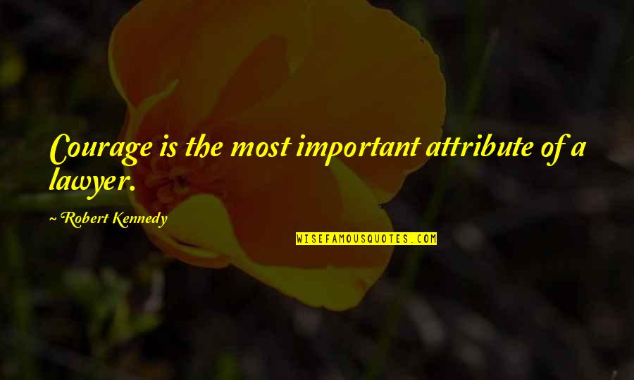 Pawloski Quotes By Robert Kennedy: Courage is the most important attribute of a Pawloski Quotes By Robert Kennedy: Courage is the most important attribute of a