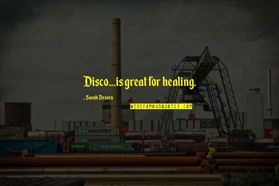 Pawloski Quotes By Sarah Dessen: Disco...is great for healing. Pawloski Quotes By Sarah Dessen: Disco...is great for healing.