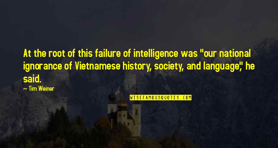 Pawlowska Halina Quotes By Tim Weiner: At the root of this failure of intelligence Pawlowska Halina Quotes By Tim Weiner: At the root of this failure of intelligence