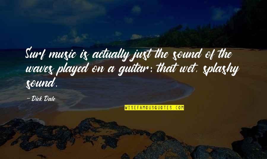 Pawlowski Mastrilli Quotes By Dick Dale: Surf music is actually just the sound of Pawlowski Mastrilli Quotes By Dick Dale: Surf music is actually just the sound of