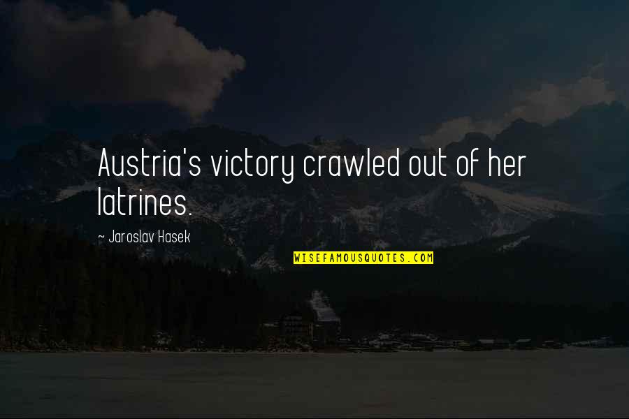 Pawlowski Mastrilli Quotes By Jaroslav Hasek: Austria's victory crawled out of her latrines.