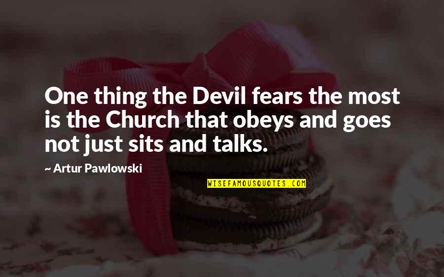 Pawlowski Quotes By Artur Pawlowski: One thing the Devil fears the most is