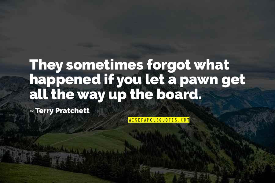 Pawn Quotes By Terry Pratchett: They sometimes forgot what happened if you let