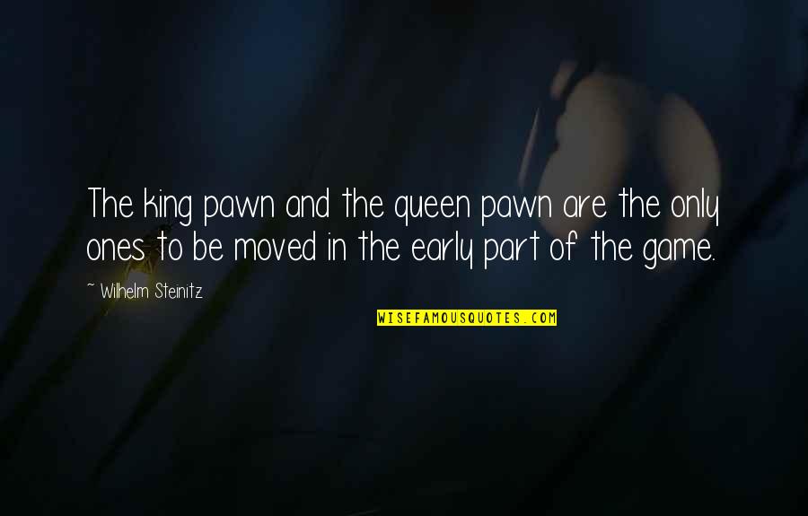 Pawn Quotes By Wilhelm Steinitz: The king pawn and the queen pawn are