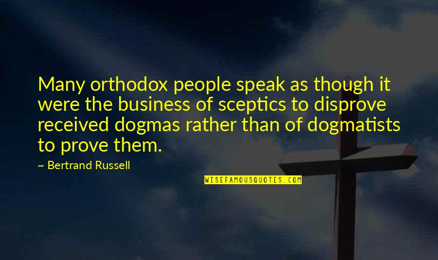 Pawn Stars Quotes By Bertrand Russell: Many orthodox people speak as though it were