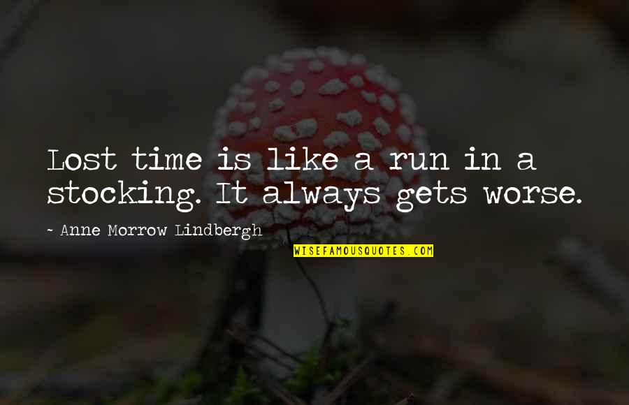 Pawned Off Quotes By Anne Morrow Lindbergh: Lost time is like a run in a