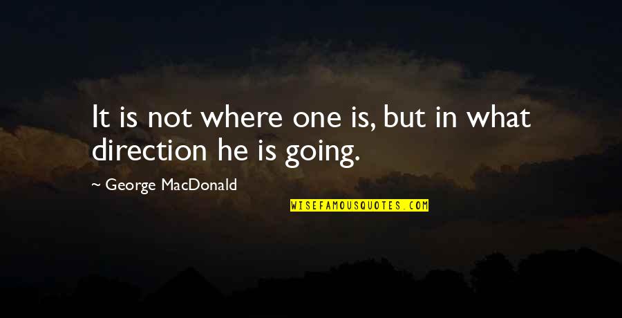 Pawnee Rangers Episode Quotes By George MacDonald: It is not where one is, but in