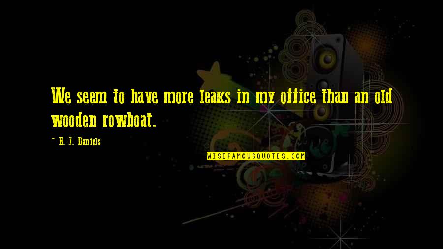 Pawprint Quotes By B. J. Daniels: We seem to have more leaks in my