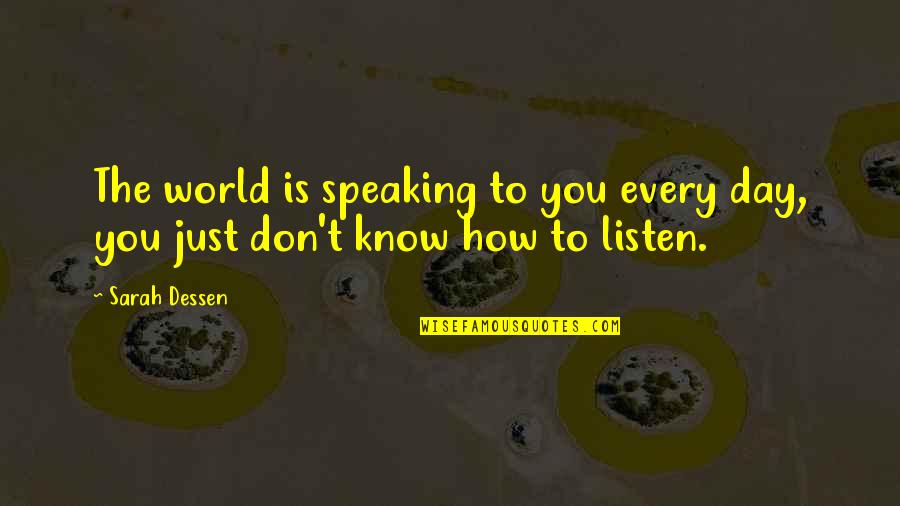 Pawprint Quotes By Sarah Dessen: The world is speaking to you every day,