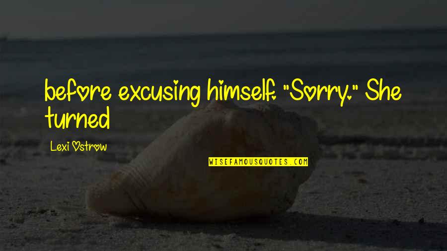 Pawsey V Quotes By Lexi Ostrow: before excusing himself. "Sorry." She turned Pawsey V Quotes By Lexi Ostrow: before excusing himself. "Sorry." She turned