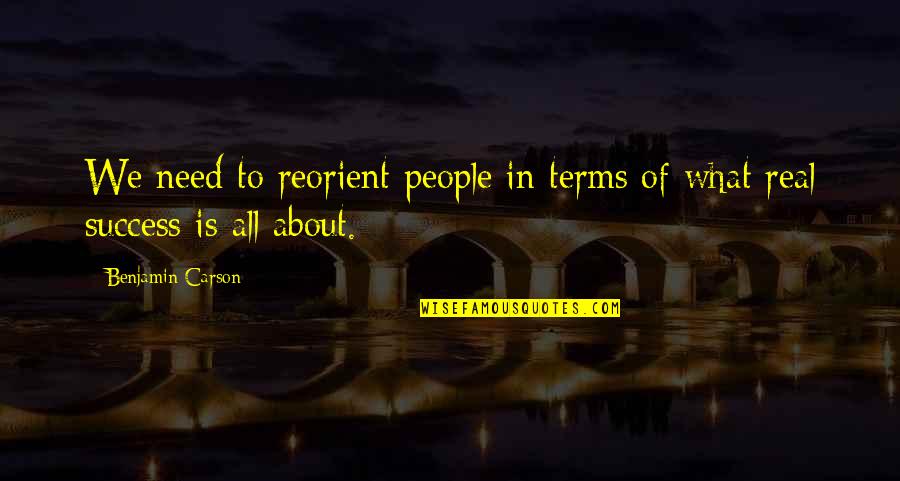 Pax Quotes By Benjamin Carson: We need to reorient people in terms of Pax Quotes By Benjamin Carson: We need to reorient people in terms of