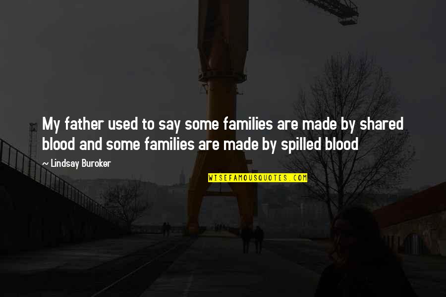 Pax Quotes By Lindsay Buroker: My father used to say some families are Pax Quotes By Lindsay Buroker: My father used to say some families are