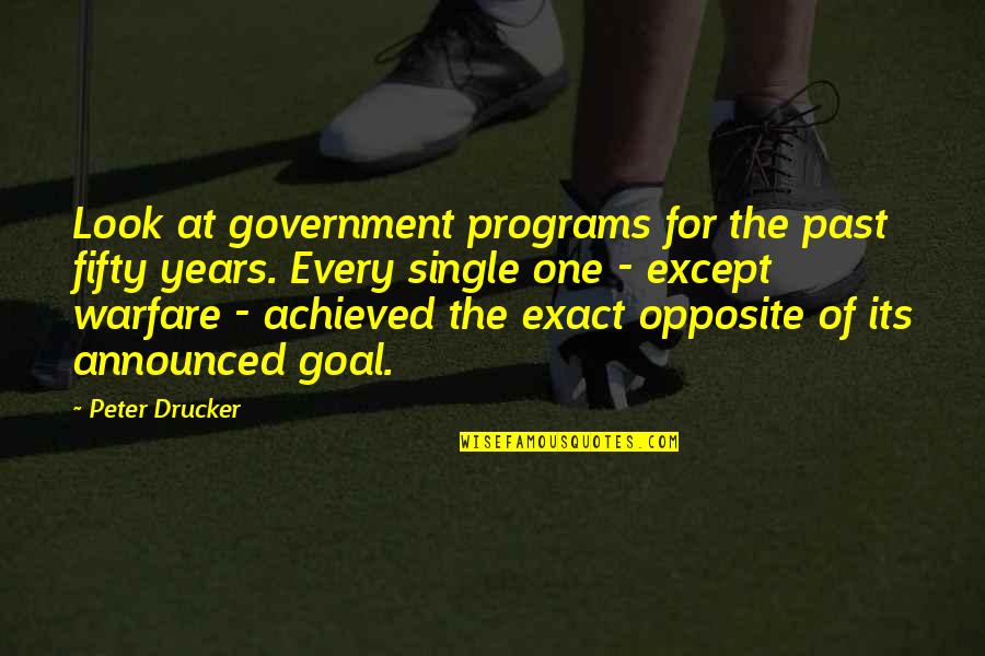 Paxil Quotes By Peter Drucker: Look at government programs for the past fifty