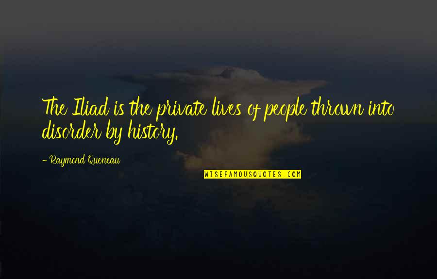 Paxil Quotes By Raymond Queneau: The Iliad is the private lives of people