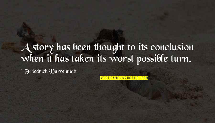 Paxos Quotes By Friedrich Durrenmatt: A story has been thought to its conclusion Paxos Quotes By Friedrich Durrenmatt: A story has been thought to its conclusion