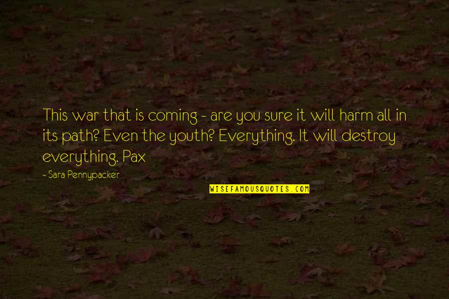 Pax's Quotes By Sara Pennypacker: This war that is coming - are you