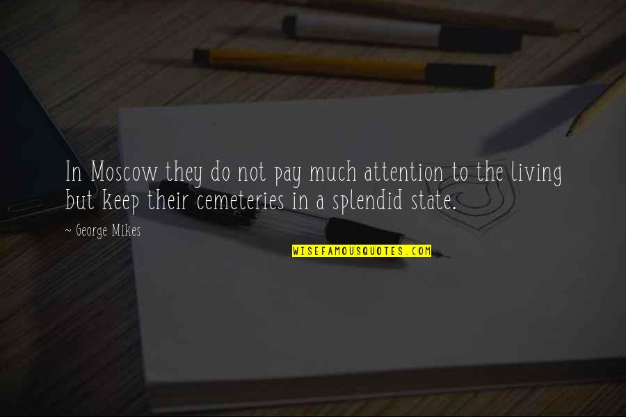 Pay Attention Quotes By George Mikes: In Moscow they do not pay much attention