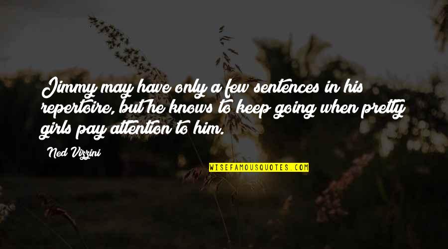 Pay Attention To Him Quotes By Ned Vizzini: Jimmy may have only a few sentences in Pay Attention To Him Quotes By Ned Vizzini: Jimmy may have only a few sentences in