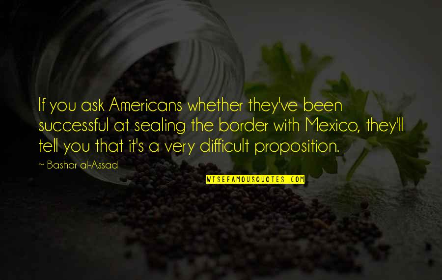 Pay Attention To Peoples Actions Quotes By Bashar Al-Assad: If you ask Americans whether they've been successful