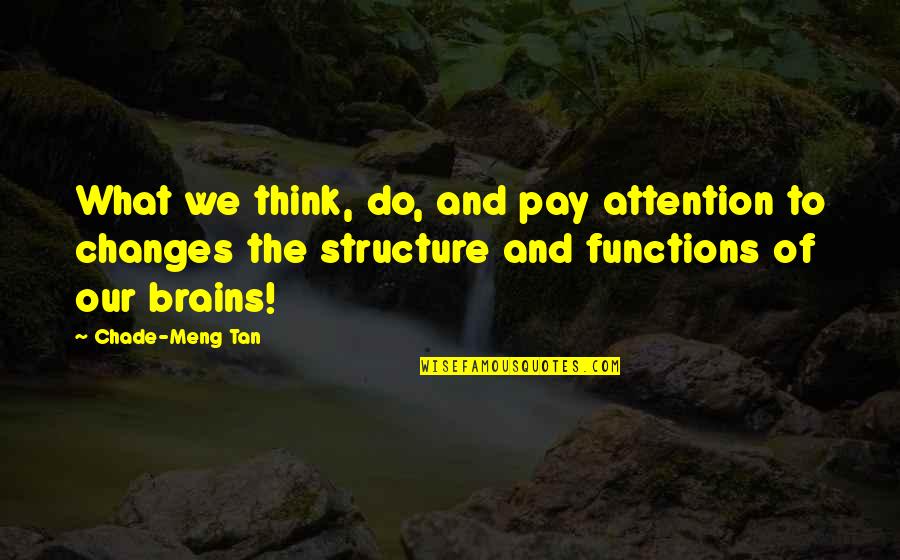 Pay Attention To Quotes By Chade-Meng Tan: What we think, do, and pay attention to