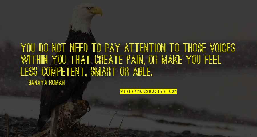 Pay Attention To Quotes By Sanaya Roman: You do not need to pay attention to
