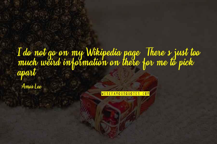 Pay Attention To Your Girlfriend Quotes By Amos Lee: I do not go on my Wikipedia page.