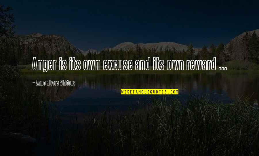 Pay Before You Spend Quotes By Anne Rivers Siddons: Anger is its own excuse and its own Pay Before You Spend Quotes By Anne Rivers Siddons: Anger is its own excuse and its own
