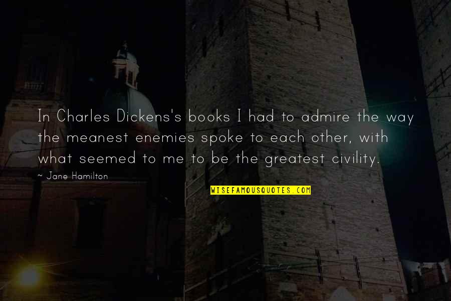 Pay Bills And Die Quotes By Jane Hamilton: In Charles Dickens's books I had to admire