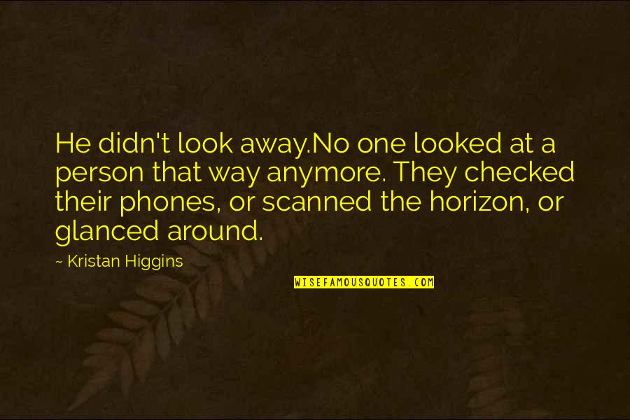 Pay Bills And Die Quotes By Kristan Higgins: He didn't look away.No one looked at a Pay Bills And Die Quotes By Kristan Higgins: He didn't look away.No one looked at a