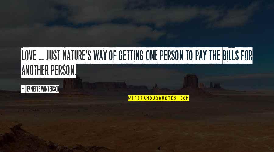 Pay Bills Quotes By Jeanette Winterson: Love ... Just Nature's way of getting one