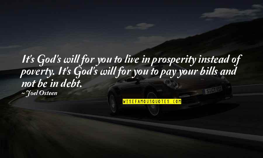 Pay Bills Quotes By Joel Osteen: It's God's will for you to live in