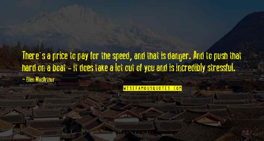 Pay For It Quotes By Ellen MacArthur: There's a price to pay for the speed, Pay For It Quotes By Ellen MacArthur: There's a price to pay for the speed,