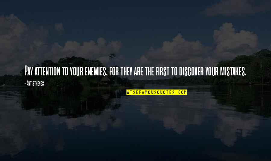 Pay For My Mistakes Quotes By Antisthenes: Pay attention to your enemies, for they are