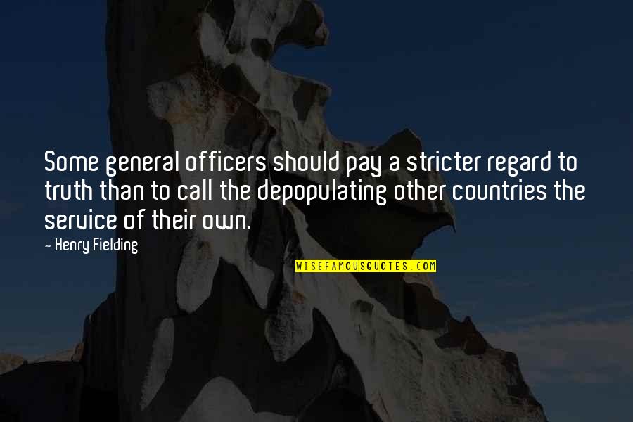 Pay For Service Quotes By Henry Fielding: Some general officers should pay a stricter regard Pay For Service Quotes By Henry Fielding: Some general officers should pay a stricter regard