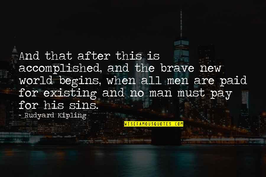 Pay For Sins Quotes By Rudyard Kipling: And that after this is accomplished, and the Pay For Sins Quotes By Rudyard Kipling: And that after this is accomplished, and the