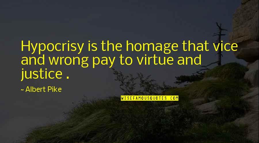 Pay Homage Quotes By Albert Pike: Hypocrisy is the homage that vice and wrong
