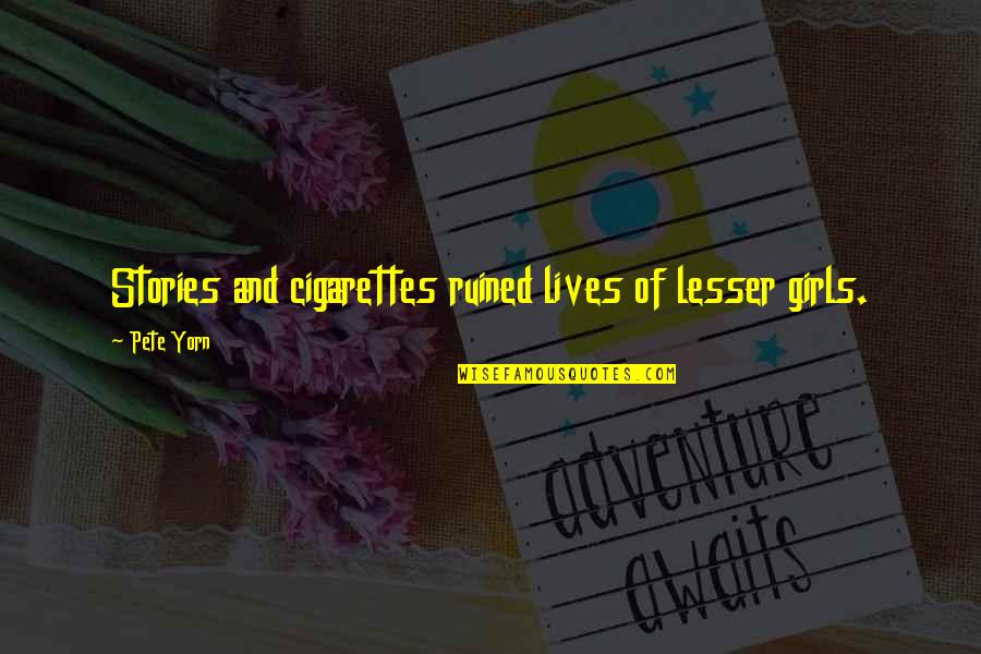 Pay It Forward Picture Quotes By Pete Yorn: Stories and cigarettes ruined lives of lesser girls.