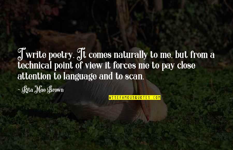 Pay Me Attention Quotes By Rita Mae Brown: I write poetry. It comes naturally to me,