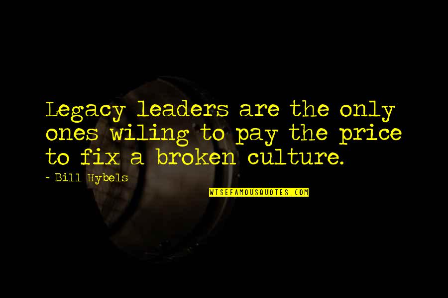 Pay My Bill Quotes By Bill Hybels: Legacy leaders are the only ones wiling to